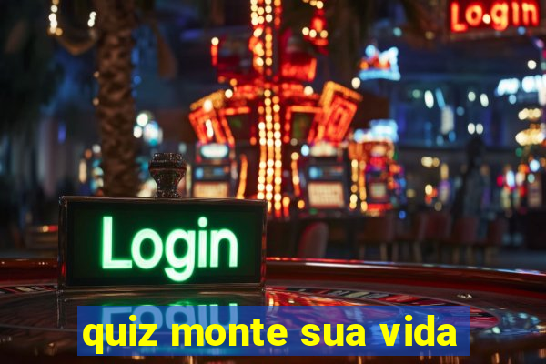 quiz monte sua vida